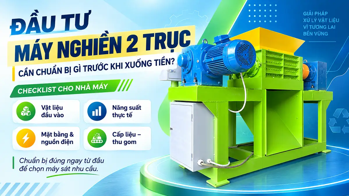 Đầu tư máy nghiền 2 trục cần chuẩn bị gì