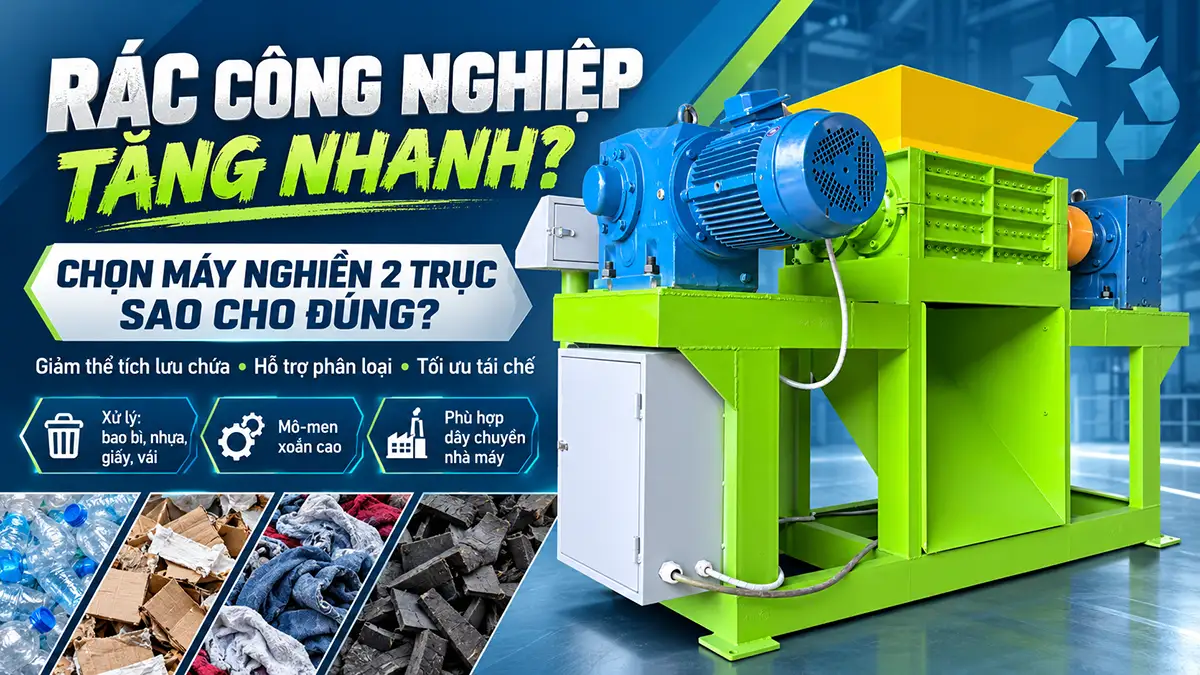 Máy nghiền 2 trục nghiền rác công nghiệp: Cách chọn đúng cho nhà máy