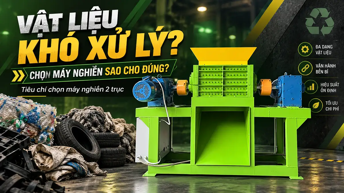 Làm sao chọn máy nghiền cho vật liệu khó xử lý? Tiêu chí chọn máy nghiền 2 trục