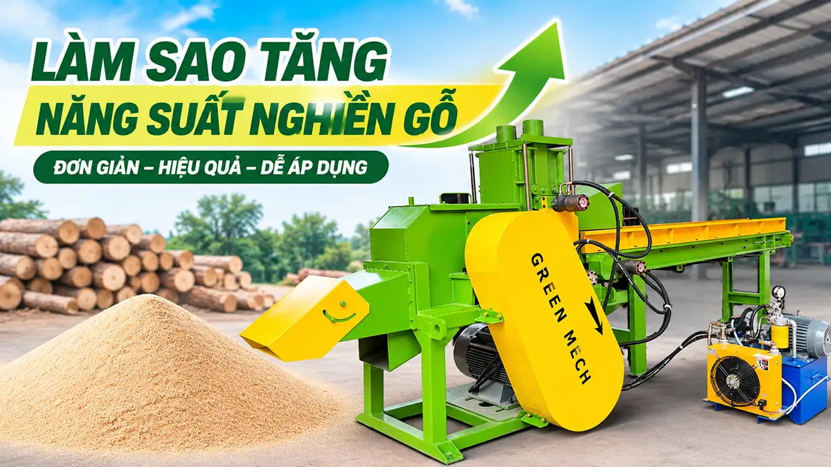 Làm sao tăng năng suất nghiền gỗ